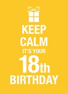 Keep calm its your 18th birthday